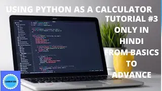 # USING PYTHON AS A CALCULATOR |Python tut3 from basics too advance #Sammentors