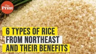 6 rice varieties & their unique qualities from Northeast India