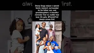 Snoop Dogg&rsquo;s most Touching Family Moment! See him with his Dad, Son, and Granddaughters! #snoopdogg