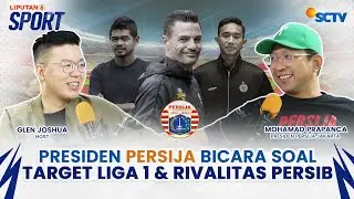 Presiden Persija Prapanca Bicara Soal Bambang Pamungkas, Liga 1 & Rivalitas Persib | LIPUTAN 6 SPORT