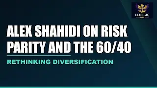 Rethinking Diversification: Alex Shahidi on Risk Parity and the 60/40 Problem