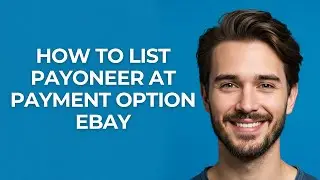 How to List Payoneer at Payment Option Ebay - GUIDE!