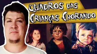 Os Quadros das Crianças Chorando - ASSOMBRADO.COM.BR