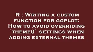R : Writing a custom function for ggplot: How to avoid overriding `theme()` settings when adding ext
