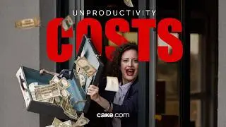Unproductive work is expensive work | CAKE.com