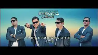Para Reconquistarte - Esencia Musical 2018