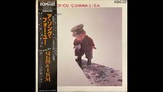 Q.Ishikawa & I.B.M &ndash; A Song For You [Full Album] (1981)