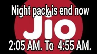 Jio night pack  2:05 AM. To. 4:55 AM. Is end now