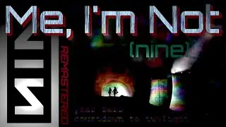 Nine Inch Nails - Me, I'm Not (nine) - year zero countdown to twilight REMASTERED REMIX