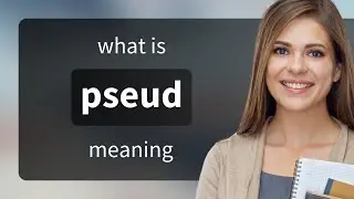 Pseud &mdash; definition of PSEUD