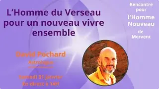 ⭐🌟✨ David Pochard, astrologue : L’Homme du Verseau pour un nouveau vivre ensemble