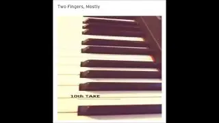 10thTake - 2 fingers mostly