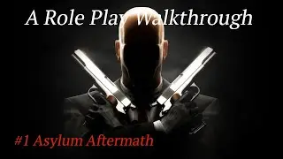 A Role Play Walkthrough - Hitman Contracts : #1 Asylum Aftermath