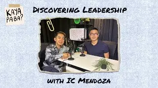 Discovering Leadership with IC Mendoza | Kaya Pa Ba? with Baus Rufo