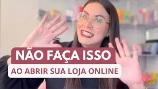 10 ERROS PARA N&Atilde;O COMETER QUANDO ABRIR SUA LOJA ONLINE | Maquiagens | Dicas | Empreendedorismo