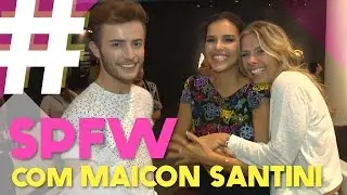 SPFW COM MAICON SANTINI #GalisteuSemFiltro