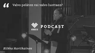 Valvokaa pelossa vai valvokaa luottamuksessa? - Riikka Hartikainen
