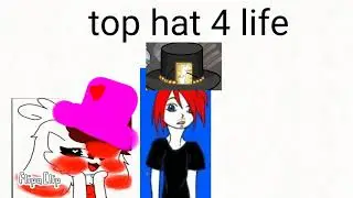 *quick video* top hat 4 life