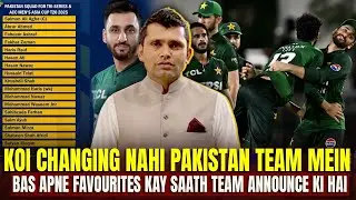 Koi Changing Nahi Pakistan Team Mein Bas Apne Favourites Kay Saath Team Announce Ki Hai
