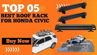 Top 5 Best Roof Rack for Honda Civic in 2025 | Honda Civic Hatchback Roof Rack