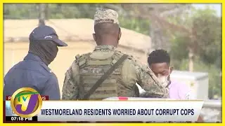 Westmoreland Residents Worried about Corrupt Cops | TVJ News