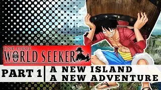One Piece World Seeker PlayThrough PART 1| The Adventure Begins