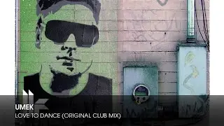 UMEK - Love To Dance (Original Club Mix)