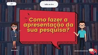 Live 27 - Como fazer a apresentação da sua pesquisa?