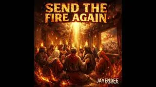 Send The Fire Again 