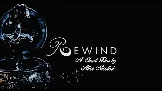 REWIND - A Short Film by Alice Nicolini