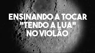 Tutorial de como tocar &ldquo;Tendo a Lua&rdquo; no viol&atilde;o &ndash; Leoni