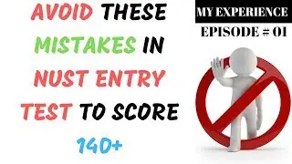 Avoid These Mistakes to Score 140+ in NUST Entry Test (NET-3), My Experience Episode # 01