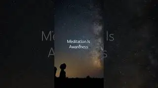 meditation is awareness
