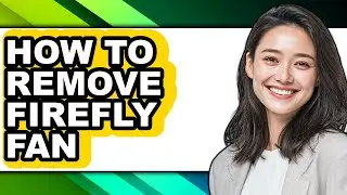 How to Remove Firefly Fan (easy Method)