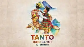 TANTO (SHO BA YO) - TEAMFOXX ( 2026 DENNERY SEGMENT MARTINIQUE SHATTA ZOUK)