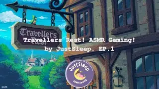 Travellers Rest! ASMR Gaming! by JustSleep. EP.1