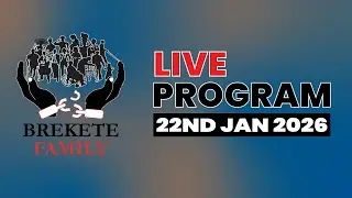 BREKETE FAMILY LIVE PROGRAM 22nd JANUARY 2026