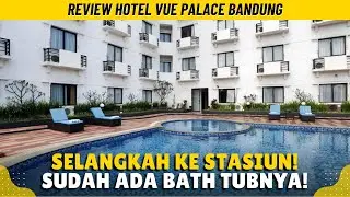HOTEL DEKAT STASIUN BANDUNG, HARGA MURAH TAPI ADA BATH TUBNYA - Review Hotel Vue Palace Bandung