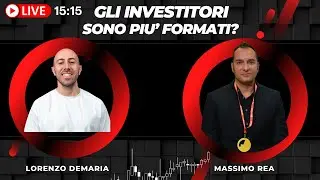 LIVE 15:15 - GLI INVESTITORI SONO PIU' FORMATI?