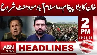 Khan’s Big Message | Islamabad Movement Begins- 2PM HEADLINE ABN NEWS