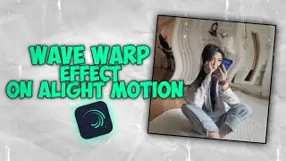 WAVE WARP EFFECT ON ALIGHT MOTION