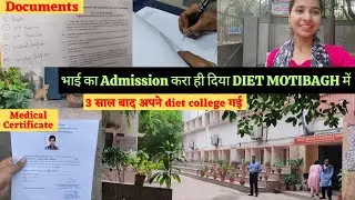 My brother got Admission in DIET Motibagh ||Medical Certificate, Full Process, Documents, Problems