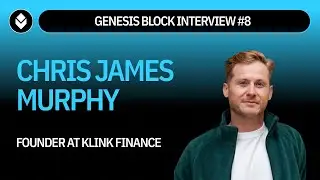 Genesis Block Interviews: Chris James Murphy, Founder of Klink Finance