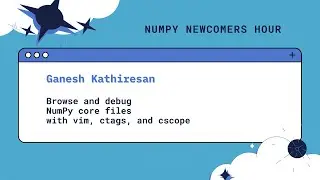 Просматривайте и отлаживайте файлы ядра NumPy с помощью vim, ctags и cscope :: Ganesh Kathiresan