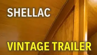 Applying Shellac on Birch in a Vintage Trailer S1:E5
