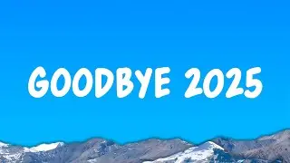 Goodbye 2025 (Lyrics)