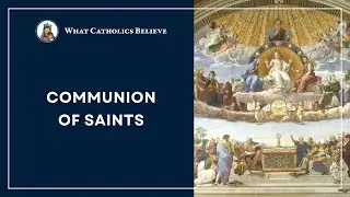 What is the Communion of Saints?
