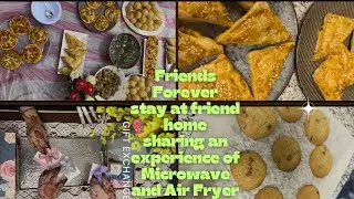 Friends forever Stay at friend home 🏠 Sharing an experience of Microwave and Air Fryer 