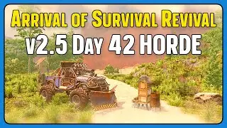 Arrival of Survival Revival - 7DTD v2.5 - Day 42 HORDE