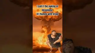 I call it the nuking of Hiroshima(rhymes with Grug)#memes #grug #nuke
